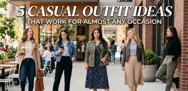 5 Casual Outfit Ideas That Work for Almost Any Occasion