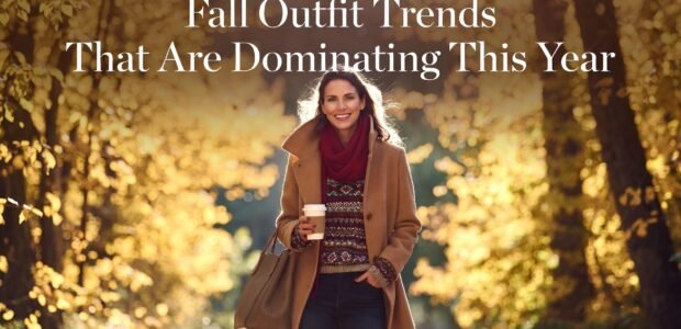 Fall Outfit Trends That Are Dominating This Year